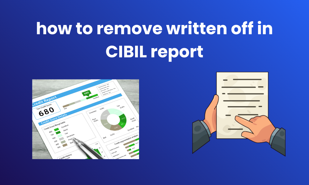 how to remove written off in CIBIL report