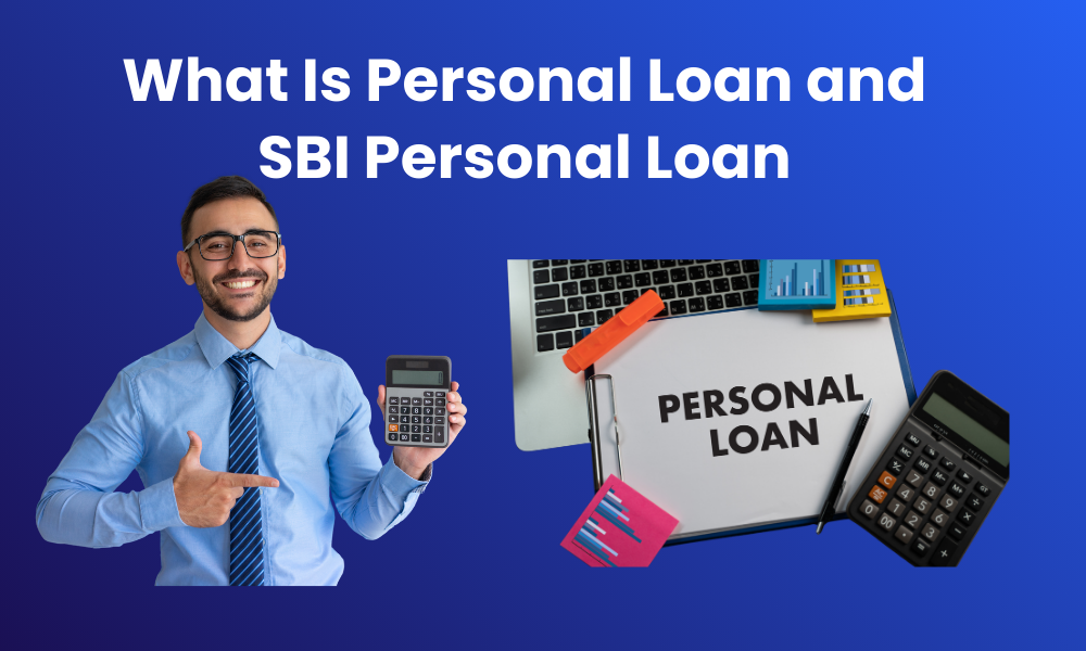 What Is Personal Loan and SBI Personal Loan