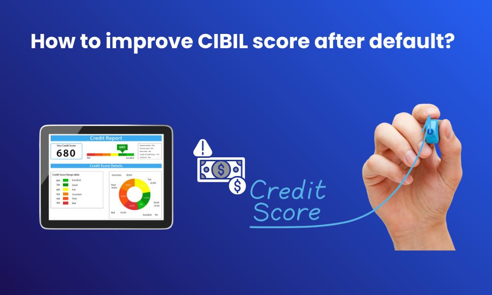 How to improve CIBIL score after default?